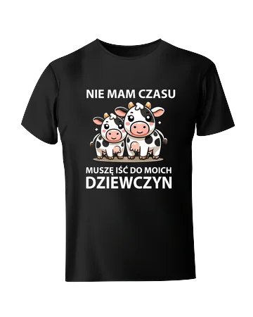 Koszulka muszę iść do moich dziewczyn