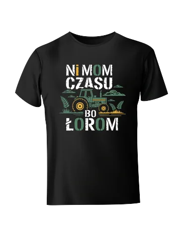 Koszulka ni mom czasu bo łoram